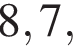 8,7 ,